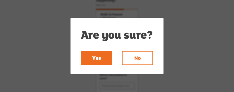 Standard dialog box asking the user ‘Are you sure? with yes and no buttons